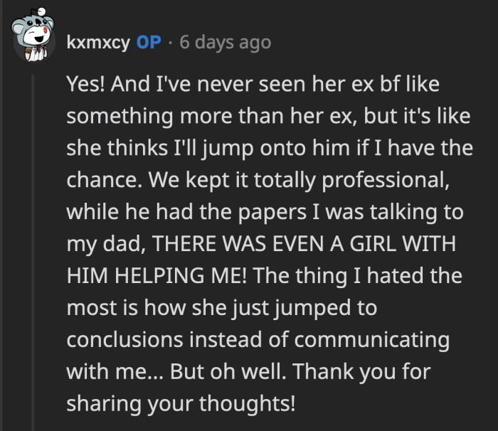 She thinks what happened proved her theory of what kind of woman OP is. She doesn't see her as a friend. She just sees her as someone who wants her ex-boyfriend.