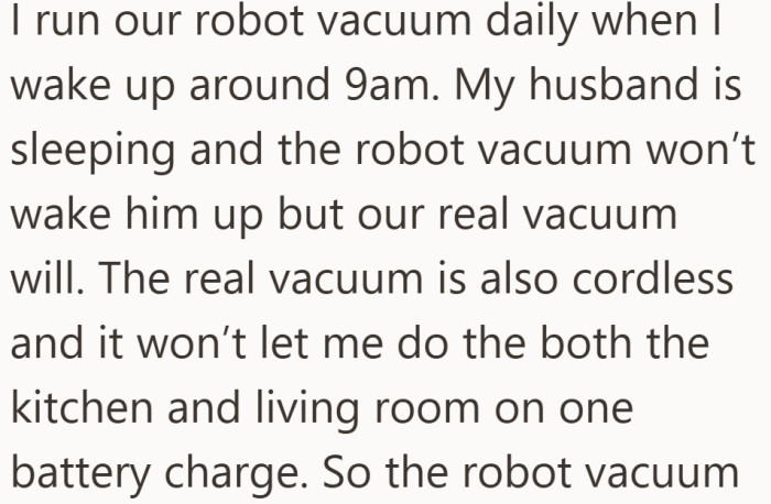 She explains that the robot vacuum works best during the morning while her husband is still asleep.