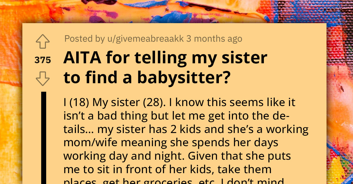 Redditor Gets Labelled As 'Ungrateful' And 'Rude' By Sister Over Her Decision To End Cheap Babysitting Services