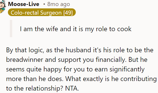 A Redditor said by the husband's logic, it's his role to support her financially