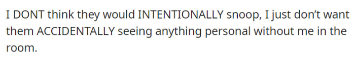 OP says they're not worried about intentional snooping, just about their friends accidentally coming across personal content when they're not around.