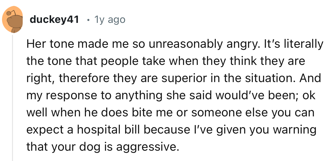 “It’s literally the tone that people take when they think they are right; therefore, they are superior in the situation.”