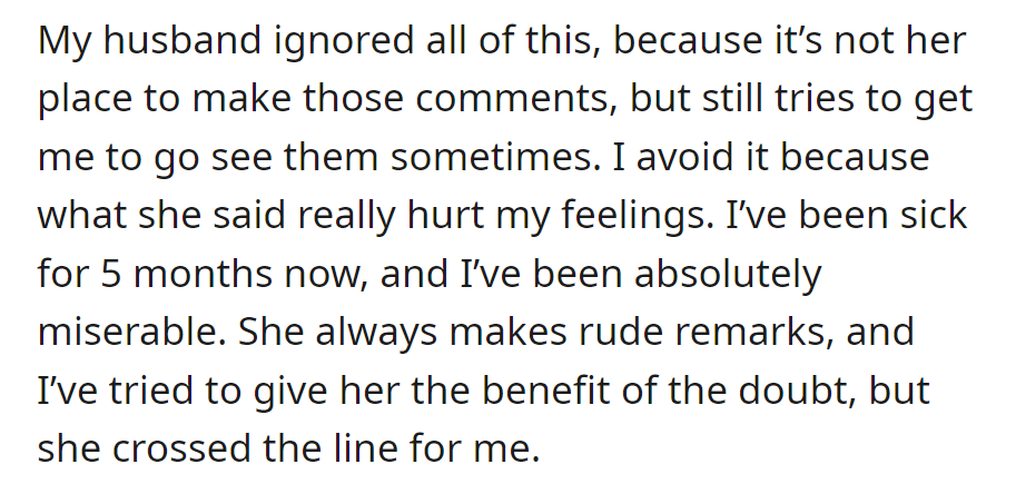 Husband ignores MIL's comments and urges visits. Sick for 5 months, enduring misery; MIL crossed the line.
