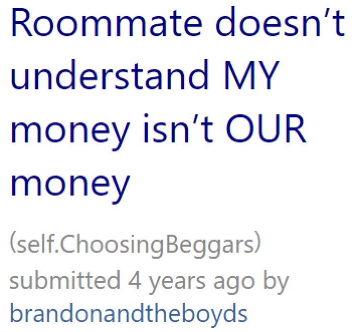 The OP is frustrated over his roommate's sense of entitlement. He decided to share the story with an online community.