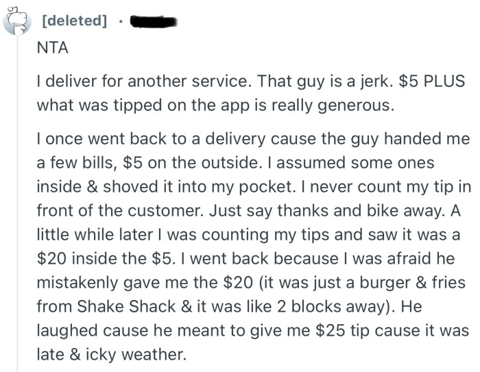 “NTA. I deliver for another service. That guy is a jerk. $5 PLUS what was tipped on the app is really generous.”
