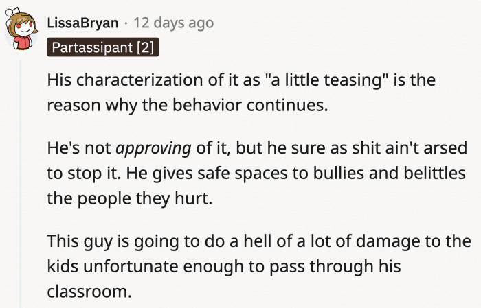 He tells OP about the bullying, but he doesn't do anything about it, thereby enabling it.