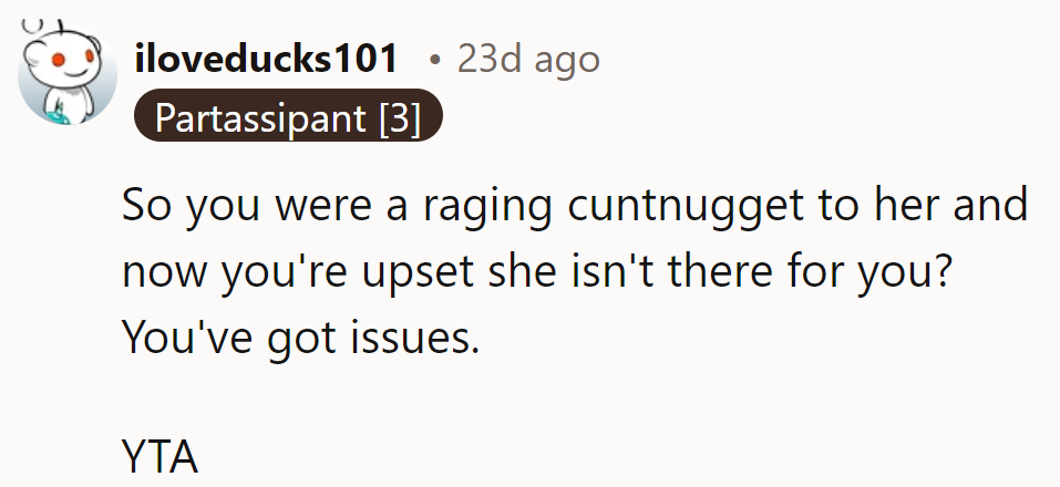 Maybe a sprinkle of kindness would have kept her around—just food for thought.