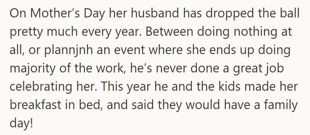 Her husband often failed on Mother's Day, but this year, they surprised her with breakfast in bed.