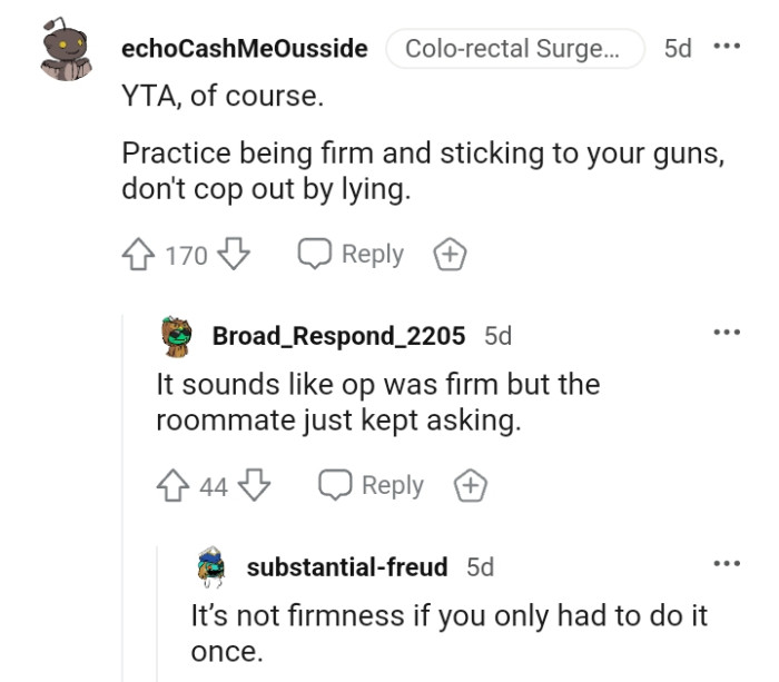 The OP should practice being firm and sticking to his guns