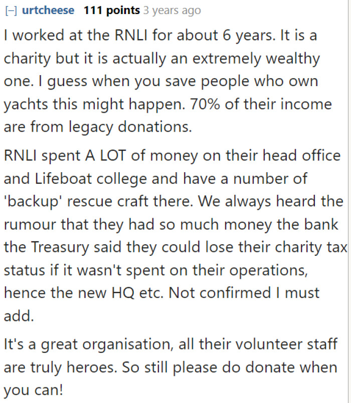 While RNLI is a wealthy organization, it still needs donations. Its volunteers are truly heroes.
