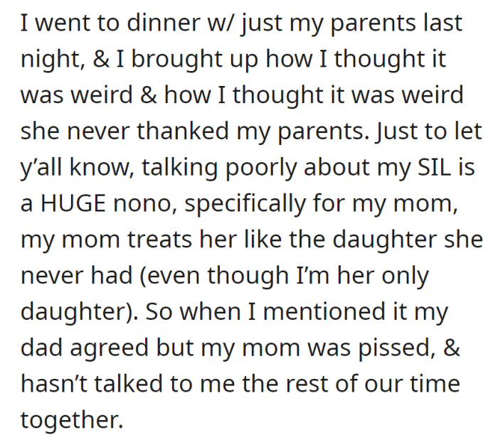 OP mentioned sister-in-law not thanking their parents. Dad agreed, but mom, upset, hasn't spoken since.