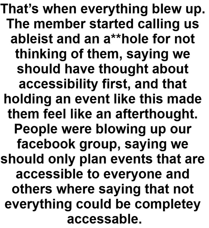 People were saying they should only plan events that are accessible to everyone