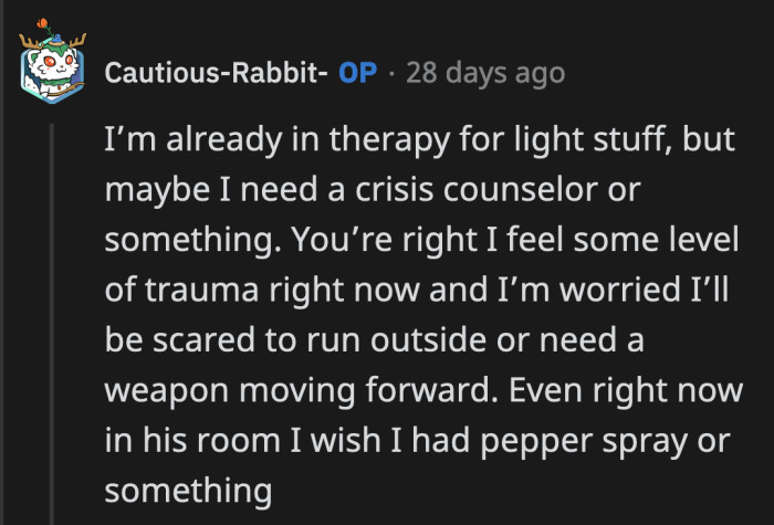 Her mind and body are still in panic mode, even though she knows she is in a safe location.