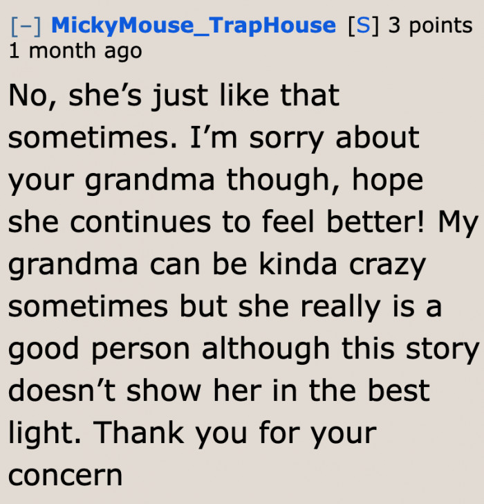 The OP's grandma isn't usually like this.