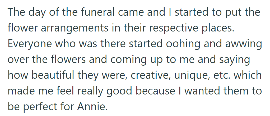 At the funeral, attendees praised the flower arrangements, crafted perfectly for Annie.