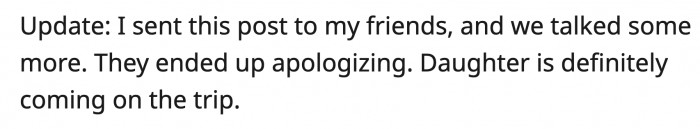 OP sent his post to his friends, and they finally saw the light. They apologized, and OP will be bringing his daughter on the fishing trip.