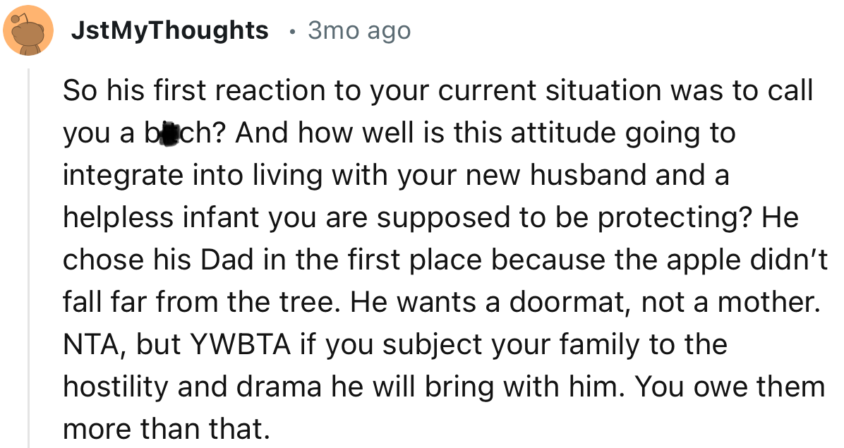 “NTA. He chose his Dad in the first place because the apple didn’t fall far from the tree.”