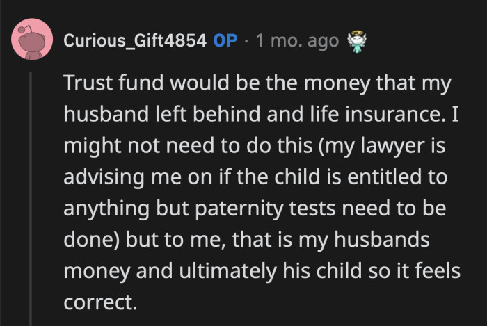 OP said it seems right to leave his child the money he left behind as long as the child's paternity is proven.