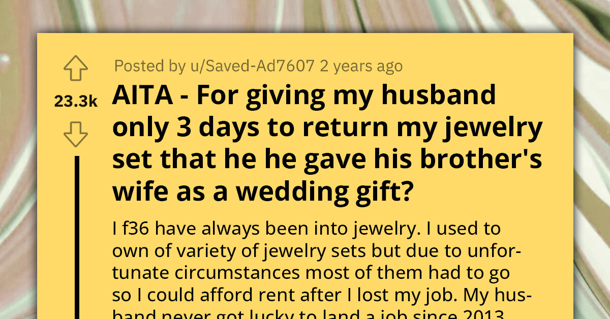 Jobless Husband Steals Wife's Pricey Heirloom Jewelry to Give to His Brother's New Spouse, Then Calls Her a Financial Abuser When She Threatens to Stop Paying Their Bills