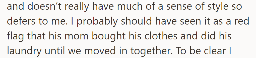 Her husband is easygoing and lacks a sense of style, letting his mother handle his clothes and laundry.