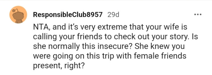 She knew you were going on this trip with female friends