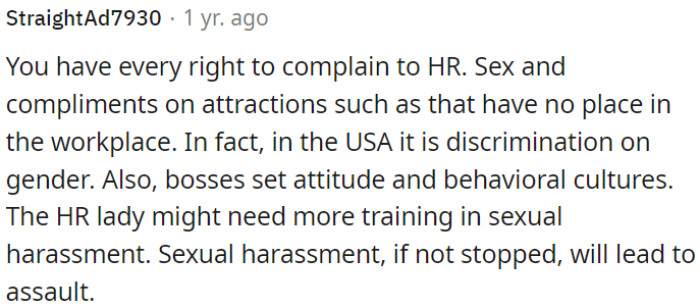 In the workplace, comments of a sexual nature and compliments about appearance are inappropriate and can be considered gender discrimination.