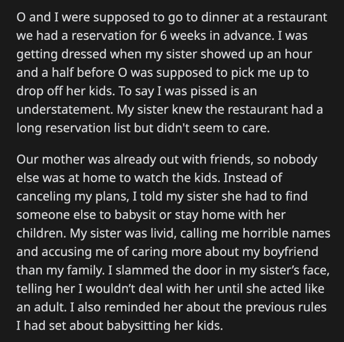 OP told her sister to cancel her plans and stay home with her kids because she was not babysitting them. OP reminded her sister of their babysitting agreement, which her sister did not appreciate.