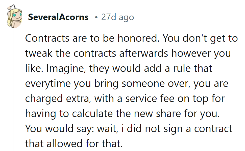 Ah, the unspoken rule amendment tax! Fair play, contracts are like fine wine—no backpedaling allowed.