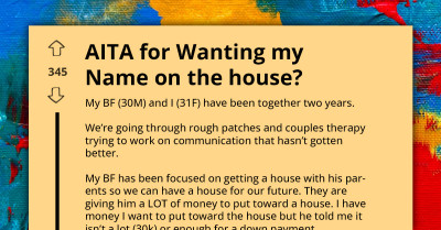 AITA for Wanting My Name On The House