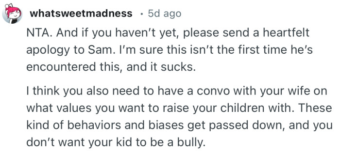 “NTA. And if you haven’t yet, please send a heartfelt apology to Sam. I’m sure this isn’t the first time he’s encountered this…”