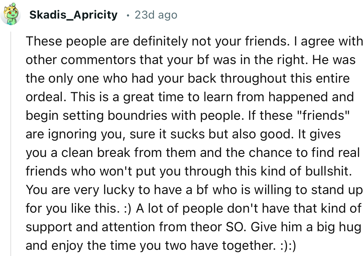 “These People Are Definitely Not Your Friends. I Agree with Other Commenters That Your Boyfriend Was in the Right.”
