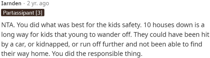 OP acted responsibly for the kids' safety.