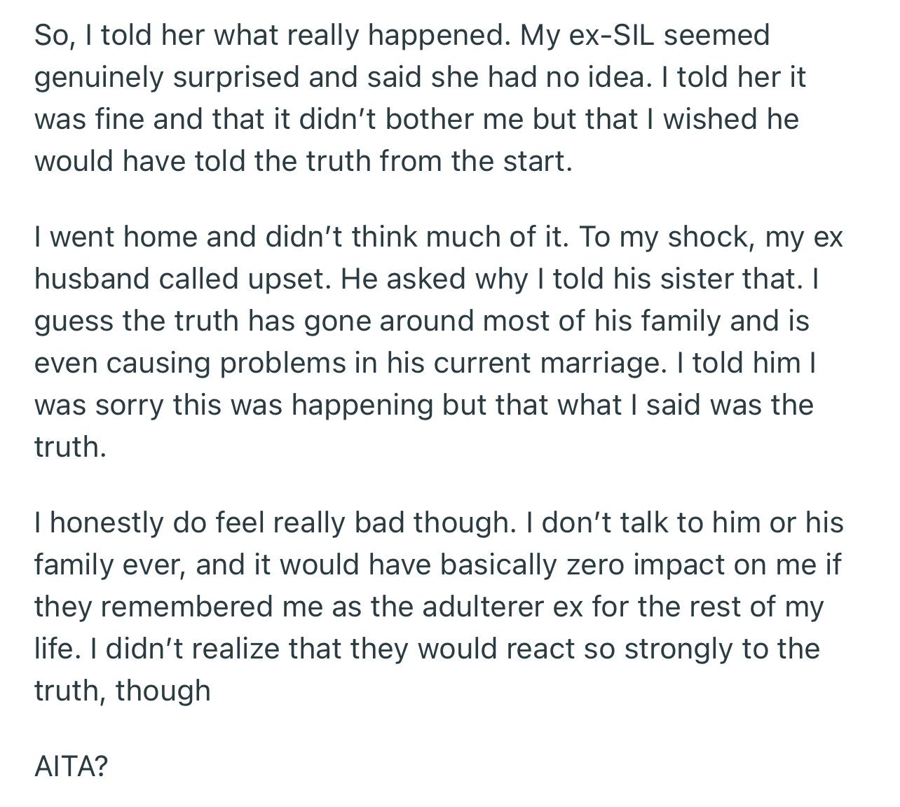 OP told her ex-SIL the truth, which went round her ex-husband’s family. To OP’s shock, her ex-husband called and was upset that she had spilled the beans