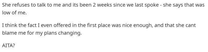 He goes on to say that she refuses to talk to him, and he feels like she should be appreciative that he even offered.