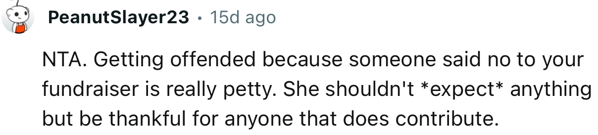 “NTA. Getting Offended Because Someone Said No to Your Fundraiser Is Really Petty.”