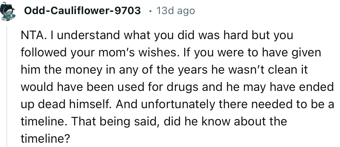 “NTA. I understand what you did was hard, but you followed your mom’s wishes.”