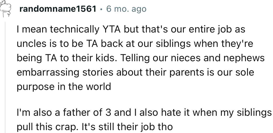 “I mean technically YTA, but that's our entire job as uncles: to be TA back at our siblings when they're being TA to their kids.”