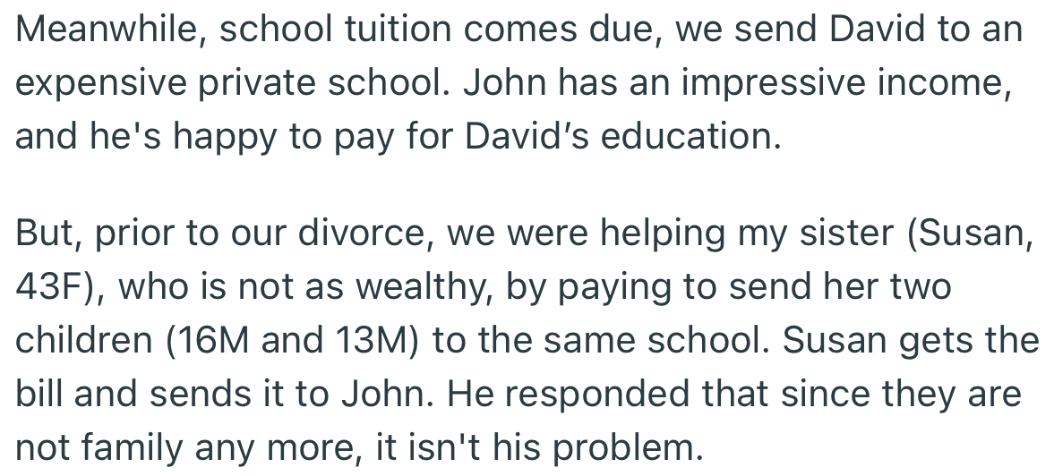 Prior to the divorce, John was paying tuition for OP’s sister’s kids. Now, he wants nothing to do with them