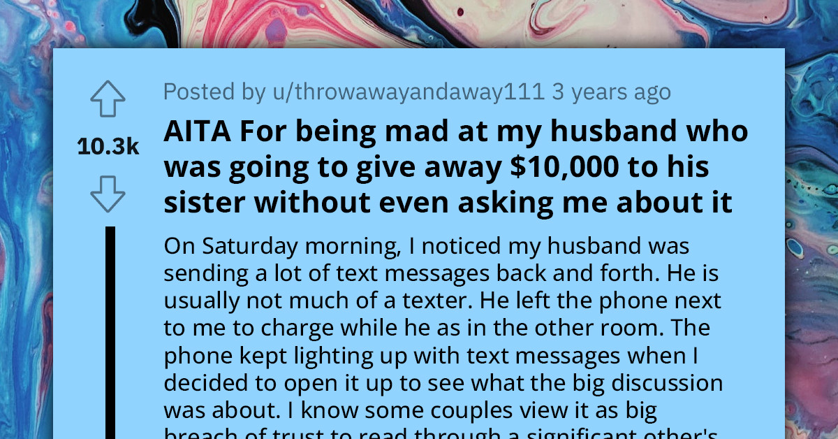 Wife Finds Out Her Husband Offered His Sister A Huge Amount From Their Savings Without Letting Her Know, Gets Upset And Feels Betrayed