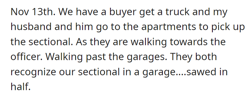 However, on Nov 13, when OP tried to retrieve the sectional with a buyer, they found it sawed in half in a garage at the apartments.