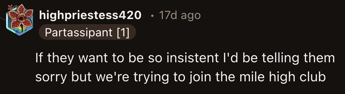 If all else fails, OP could *really* make their parents uncomfortable about air travel.