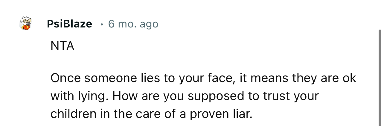“NTA. Once someone lies to your face, it means they are ok with lying.”