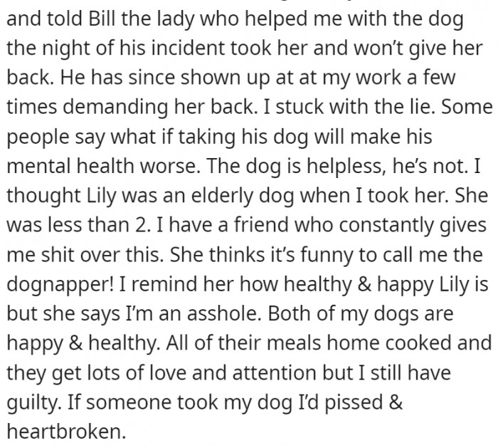 Since then, OP has maintained a lie to ensure the dog doesn't end up back with the naked man