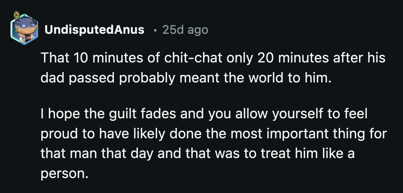 Hopefully, OP's guilt will fade away soon.