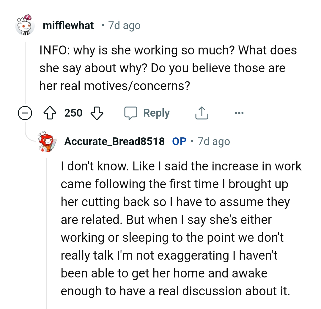 She's either working or sleeping to the point where they don't really talk