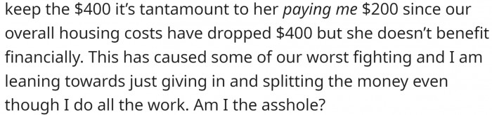 He was accepted, and the position comes with a $400 HOA fee rebate. Since he splits the mortgage 50/50 with his wife, she expects that they share the rebate too. OP disagrees.