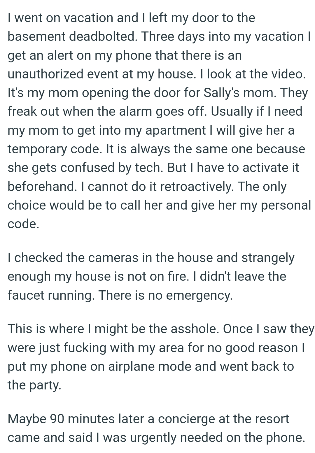 It is always the same one because she gets confused by tech