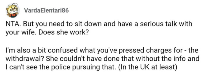 Most banks would require a police report for theft in order to get the money back