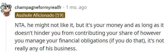 Others may disapprove, but it's OP's money, after all.