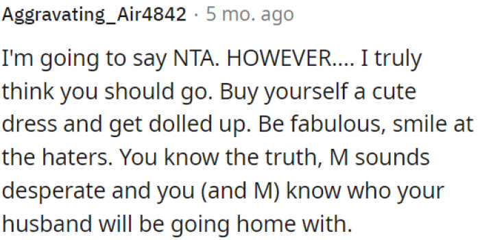 OP should dress up, be confident, and ignore the negativity.